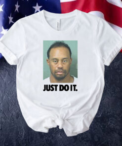 Tiger Woods mugshot just do it Shirt