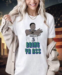 Timberwolves Anthony Edwards Bring Ya Ass T-Shirt