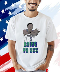 Timberwolves Anthony Edwards Bring Ya Ass T-Shirt