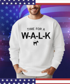 Time for a walk Shirt