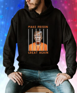 Trump Guilty Make Prison Great Again Donald Trump Hoodie