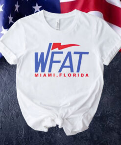 WFAT Miami FL Shirt