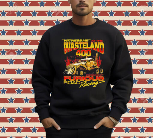 Witness Me At The Wasteland 400 Shirt