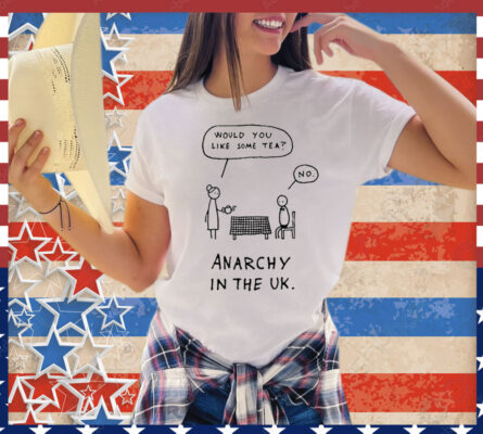 Would you like some tea no anarchy in the uk T-Shirt