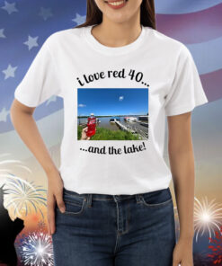 Official I Love Red 40 And The Lake Shirt