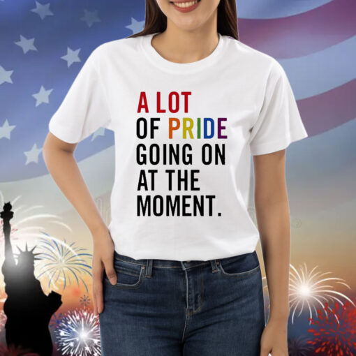 Official A Lot Of Pride Going On At The Moment Shirt