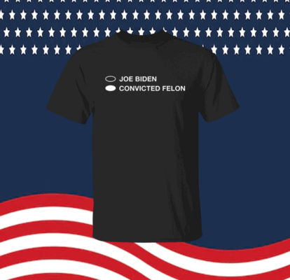 Joe Biden Convicted Felon T-Shirt