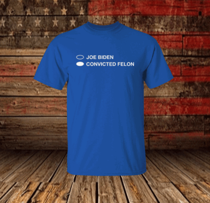 Joe Biden Convicted Felon TShirt