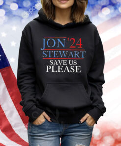 Jon’24 Stewart save us please Shirt