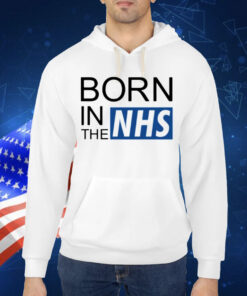 Born in the NHS Shirt