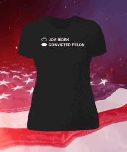 Joe Biden Convicted Felon Shirt