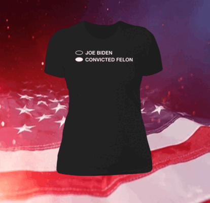 Joe Biden Convicted Felon Shirt