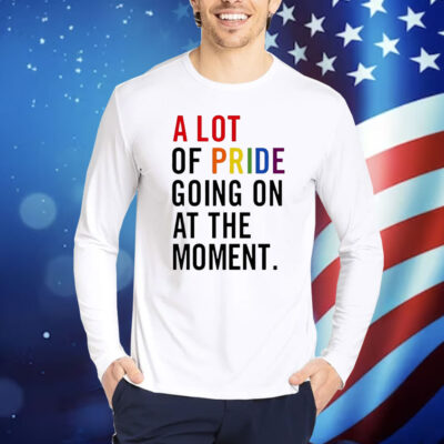 A lot of pride going on at the moment Shirt