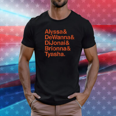 ALYSSA & DEWANNA & DIJONAI & BRIONNA & TYASHA T-SHIRT