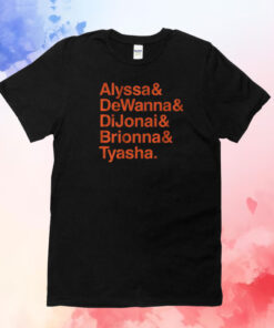 ALYSSA & DEWANNA & DIJONAI & BRIONNA & TYASHA T-SHIRT