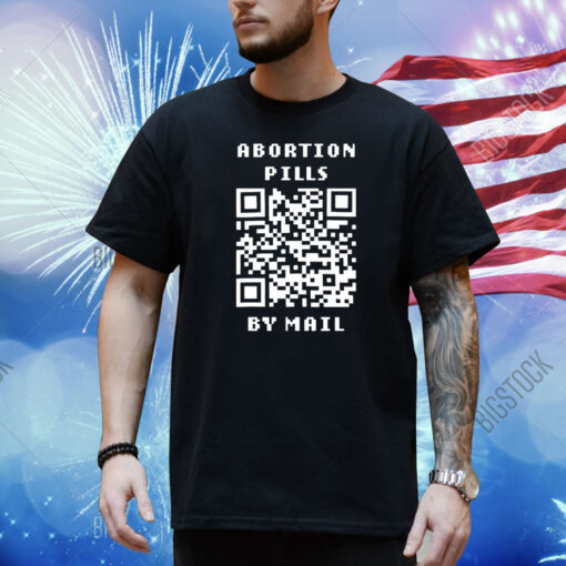 Abortion pills by mail Shirt