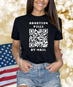 Abortion pills by mail Shirt