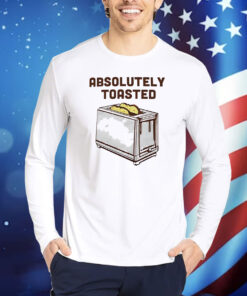 Absolutely toasted toaster Shirt