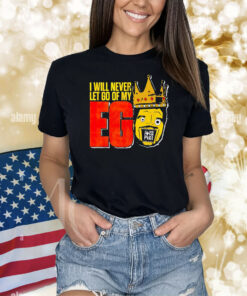 All Ego Ethan page i will never let go of my Ego Shirt