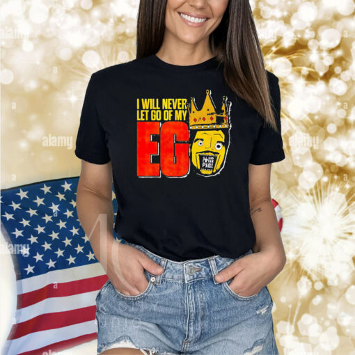 All Ego Ethan page i will never let go of my Ego Shirt