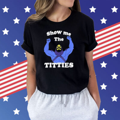 Bad Skeletor Show Me The Titties T-Shirt