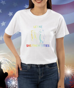 Bear let me she them titties pride Shirt