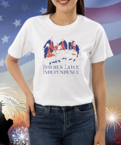 Bitches love Independence founding fathers 1776 Shirt