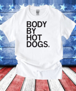 Body By Hotdogs T-Shirt