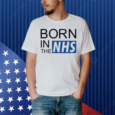 Born in the NHS Shirt