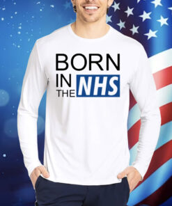 Born in the NHS Shirt