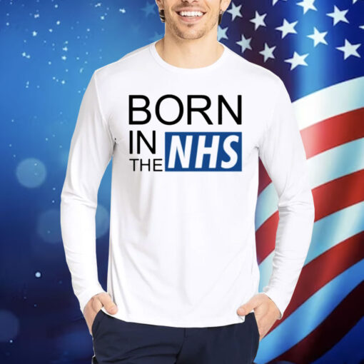 Born in the NHS Shirt