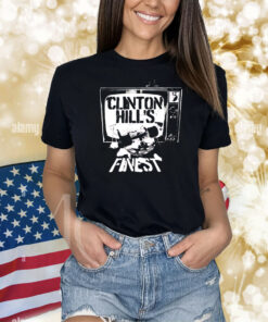 Clinton Hill finest as seen on tv Shirt