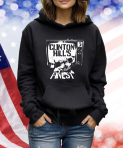 Clinton Hill finest as seen on tv Shirt