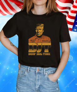 Trump DJT Doin' Jail Time Shirt