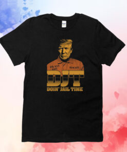 Trump DJT Doin' Jail Time Shirts