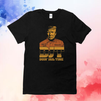 Trump DJT Doin' Jail Time Shirts