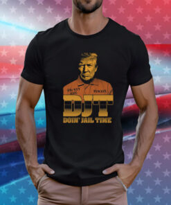 Trump DJT Doin' Jail Time TShirts