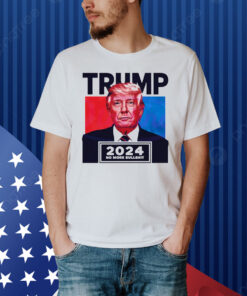 Donald Trump 2024 no more bullshit Shirt