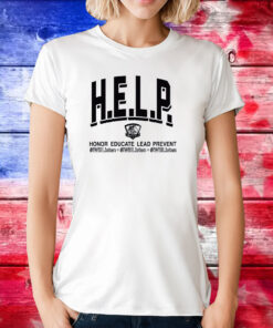 H.E.L.P. Honor Educate, Lead, Prevent. #IWillListen T-Shirt