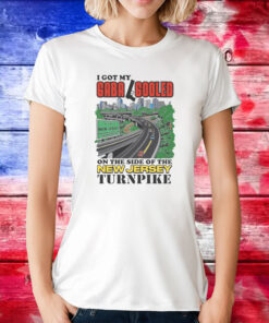I Got My Gaba Gooled On The Side Of The New Jersey Turnpike T-Shirt