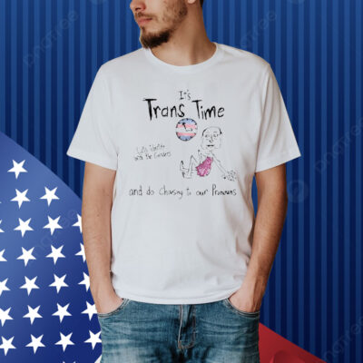 It’s trans time let’s identify with the genders Shirt