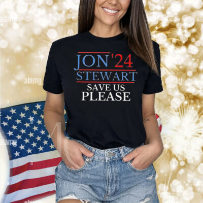 Jon’24 Stewart save us please Shirt