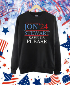 Jon’24 Stewart save us please Shirt