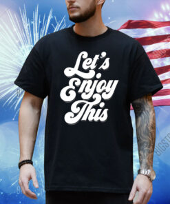 Let’s enjoy Shirt