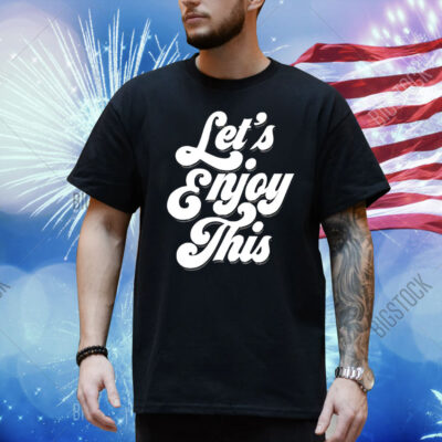 Let’s enjoy Shirt