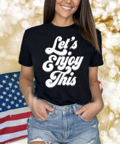 Let’s enjoy Shirt