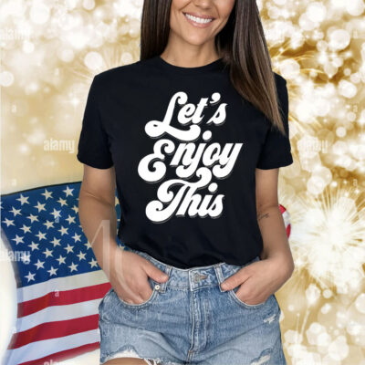 Let’s enjoy Shirt