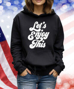 Let’s enjoy Shirt