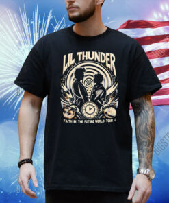 Lil Thunder faith in the future world tour Shirt