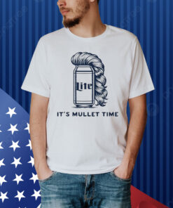 Lite it’s mullet time Shirt